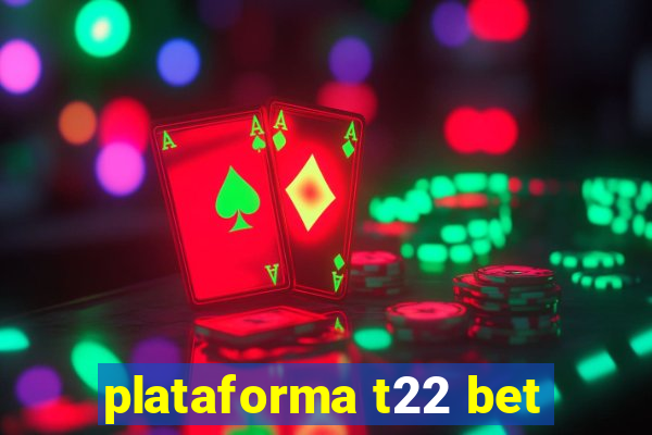 plataforma t22 bet